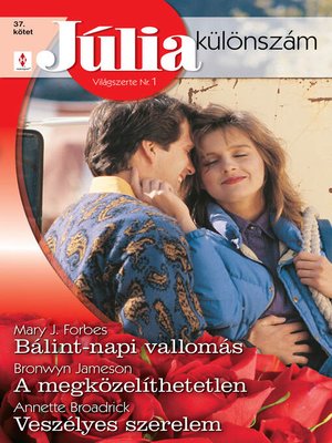 cover image of Júlia különszám 37. kötet (Bálint-napi vallomás, a megközelíthetetlen, Veszélyes szerelem)